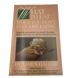 What To Eat When You Dont Feel Like Eating Book James Haller